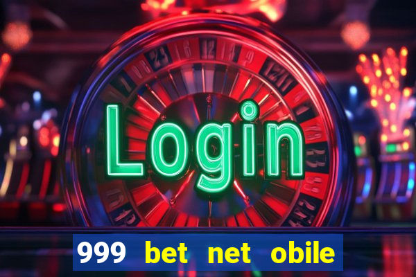 999 bet net obile conferir bilete